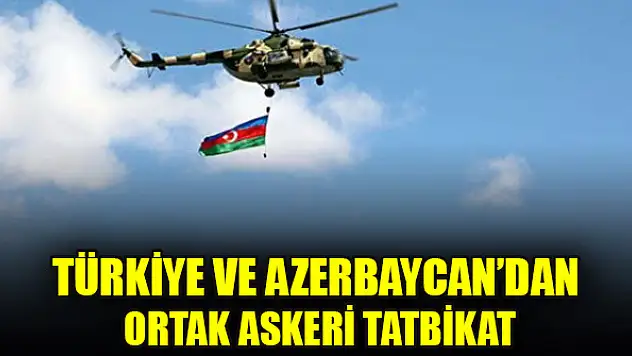 Türkiye ve Azerbaycan'dan ortak askeri tatbikat