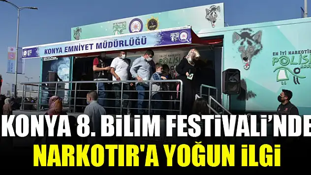 Konya 8. Bilim Festivali'nde Narkotır'a yoğun ilgi