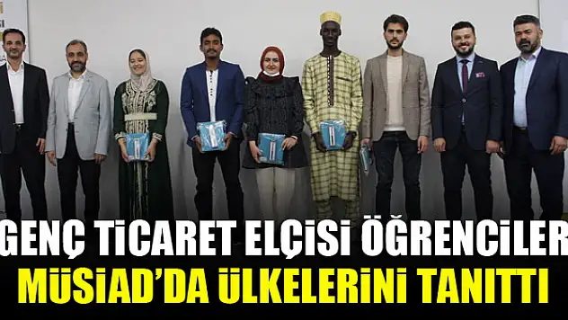 Genç ticaret elçisi öğrenciler MÜSİAD'da ülkelerini tanıttı