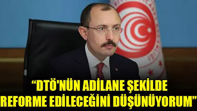 Bakan Muş: DTÖ'nün adilane şekilde reforme edileceğini düşünüyorum