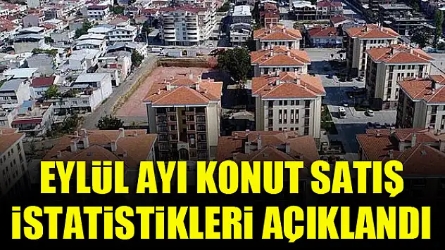 Eylül ayı konut satış istatistikleri açıklandı