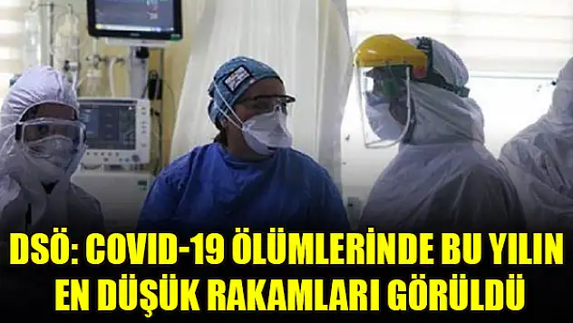 DSÖ: COVID-19 ölümlerinde bu yılın en düşük rakamları görüldü