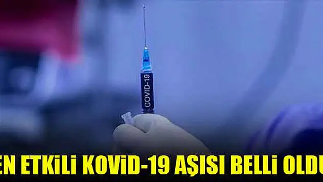 En etkili Kovid-19 aşısı belli oldu