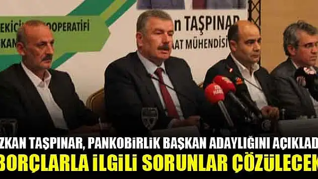 Özkan Taşpınar, PANKOBİRLİK Başkan adaylığını açıkladı: 'Borçlarla ilgili sorunlar çözülecek'