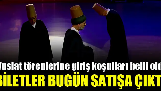 Mevlana'yı anma etkinliklerinin  biletleri satışa çıktı