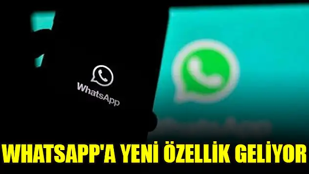 WhatsApp'a yeni özellik geliyor