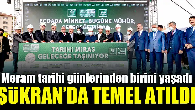 Meram tarihi günlerinden birini yaşadı, Şükran'da temel atıldı