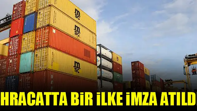 İhracatta bir ilke imza atıldı
