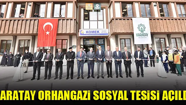 Karatay Orhangazi Sosyal Tesisi açıldı