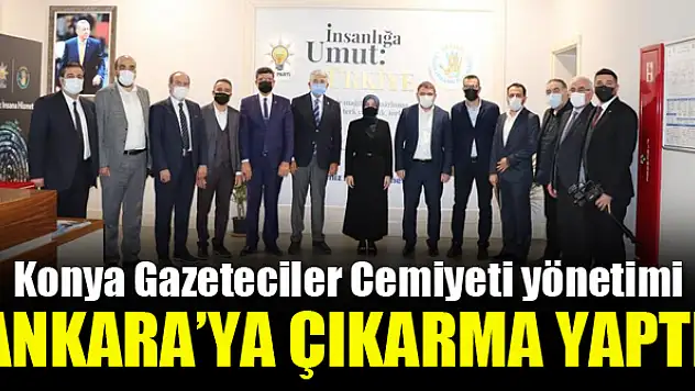 Konya Gazeteciler Cemiyeti Ankara'ya çıkarma yaptı