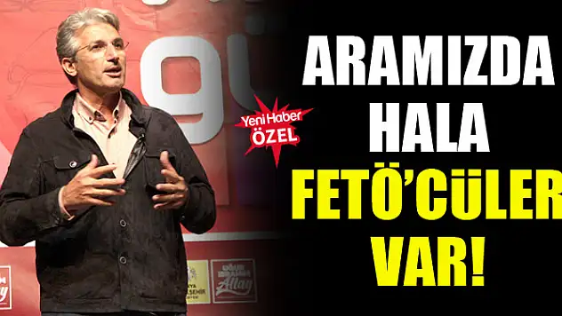 Aramızda hala FETÖ'cüler var!