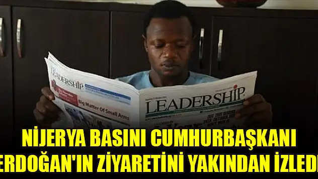 Nijerya basını Cumhurbaşkanı Erdoğan'ın ziyaretini yakından izledi