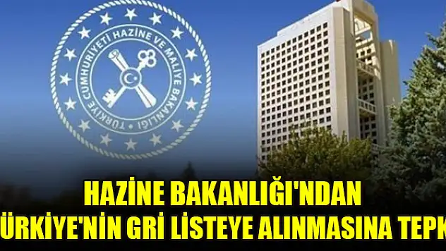 Hazine Bakanlığı'ndan Türkiye'nin gri listeye alınmasına tepki