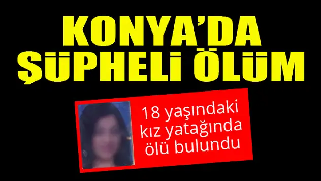 Konya'da şüpheli ölüm