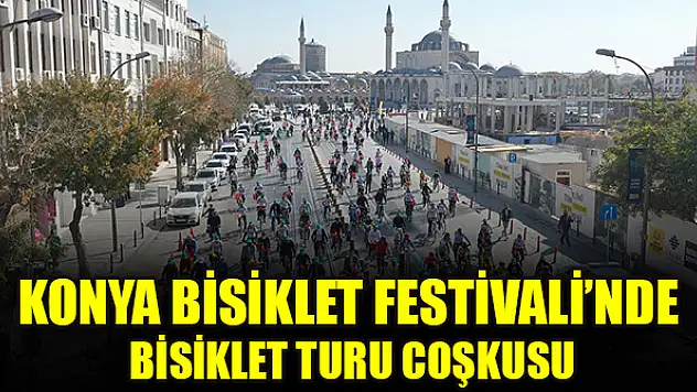 Konya Bisiklet Festivali'nde bisiklet turu coşkusu