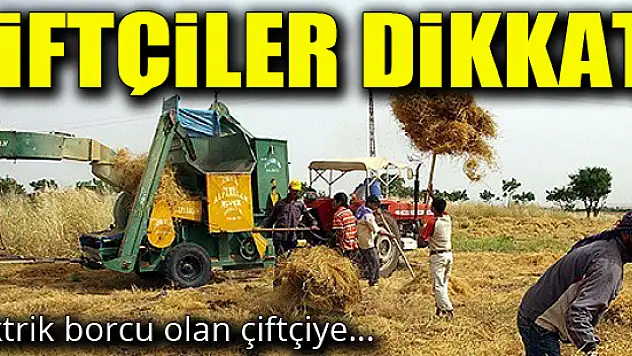 Elektrik borcu olan çiftçiye destek ödemesi yok