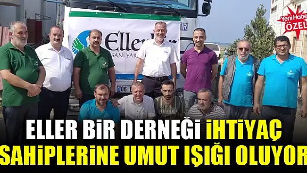 Eller Bir Derneği ihtiyaç sahiplerine umut ışığı oluyor