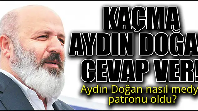 Ethem Sancak: Kaçma Aydın Doğan cevap ver