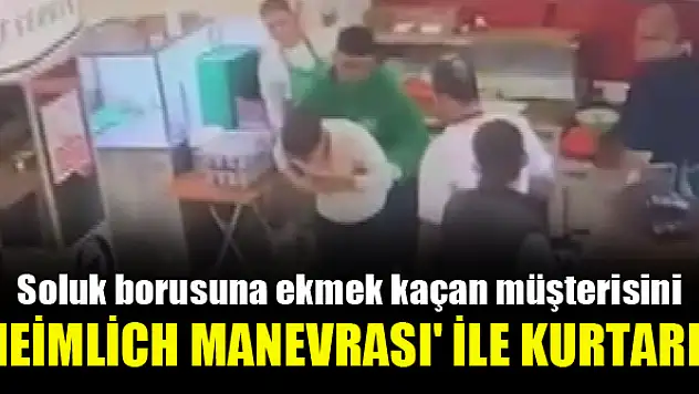 Müşterisini 'Heimlich manevrası' ile kurtardı