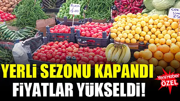 Yerli sezonu kapandı, fiyatlar yükseldi!