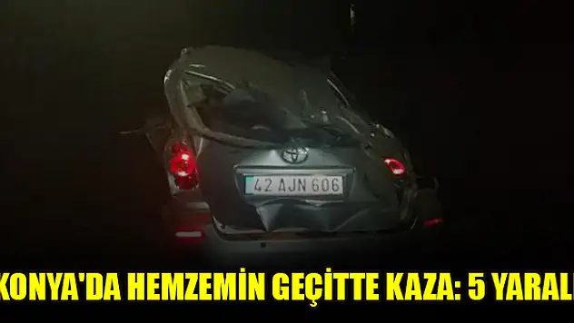 Konya'da hemzemin geçitte kaza: 5 yaralı