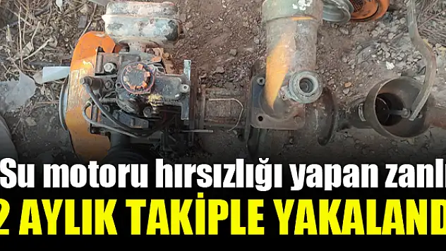 Su motoru hırsızlığı yapan zanlı yakalandı