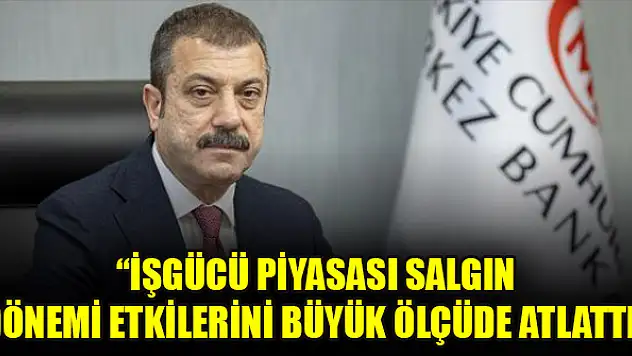 Kavcıoğlu: İşgücü piyasası salgın dönemi etkilerini büyük ölçüde atlattı