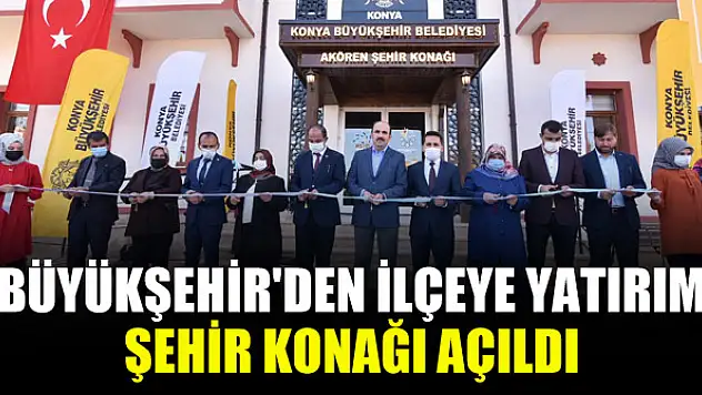 Akören Şehir Konağı Açıldı