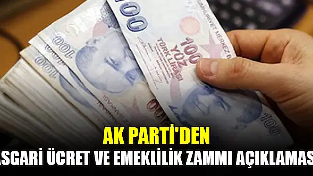 AK Parti'den asgari ücret ve emeklilik zammı açıklaması