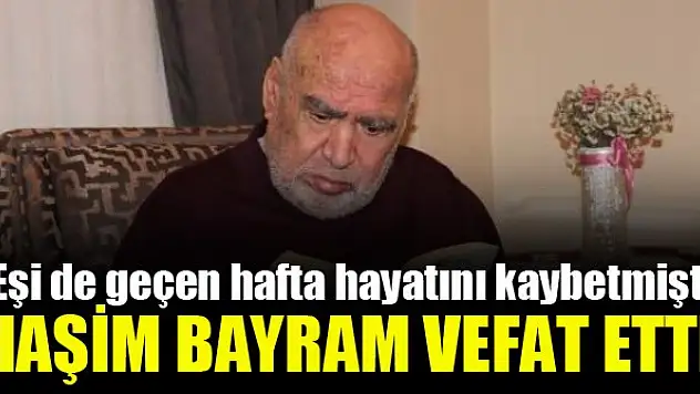 SON DAKİKA - Haşim Bayram vefat etti