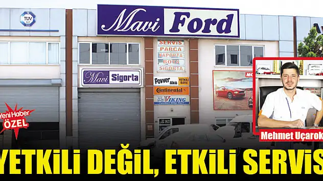 Yetkili değil, etkili servis: Mavi Ford