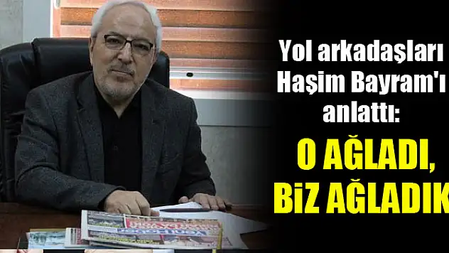 Ziya Özboyacı: O ağladı, biz ağladık