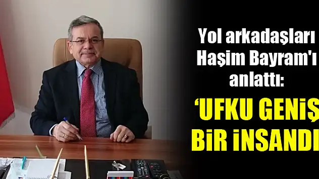 Prof. Dr. Mehmet Bayyiğit: Haşim Bayram, ufku geniş bir insandı