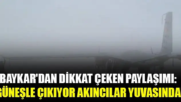 Baykar'dan dikkat çeken paylaşımı: Güneşle çıkıyor Akıncılar yuvasından