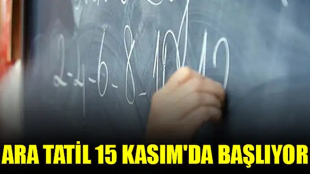 Ara tatil 15 Kasım'da başlıyor