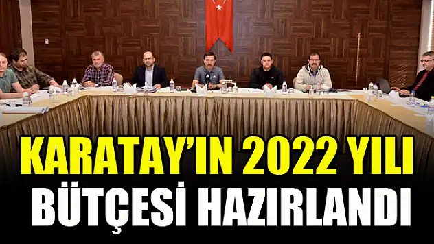 Karatay'ın 2022 yılı  bütçesi hazırlandı