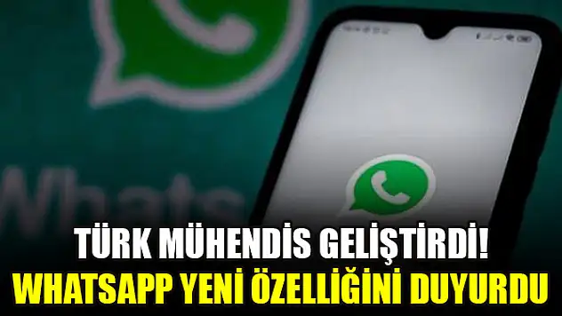 Türk mühendis geliştirdi! WhatsApp yeni özelliğini duyurdu