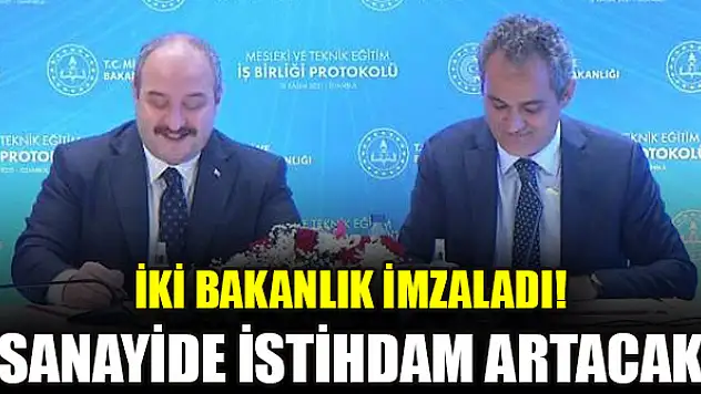 İki bakanlık imzaladı! Sanayide istihdam artacak