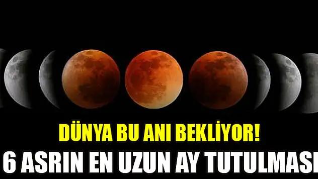 Dünya bu anı bekliyor! 6 asrın en uzun Ay tutulması