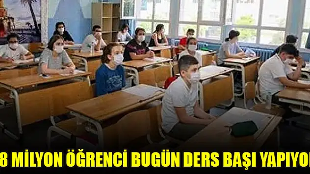 18 milyon öğrenci bugün ders başı yapıyor