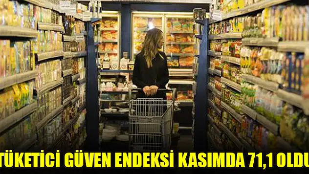Tüketici güven endeksi kasımda 71,1 oldu