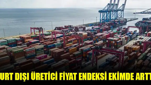 Yurt Dışı Üretici Fiyat Endeksi ekimde arttı