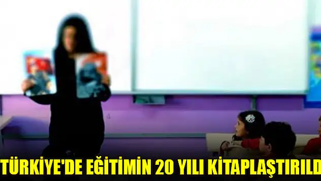Türkiye'de eğitimin 20 yılı kitaplaştırıldı