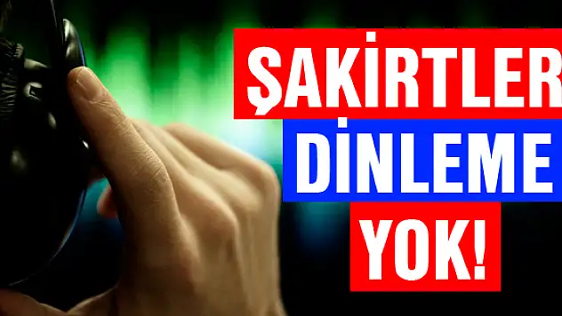 Şakirtlere dinleme yok!