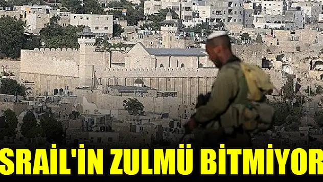 İsrail'in zulmü bitmiyor!