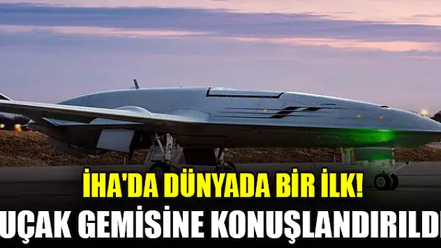 İHA'da dünyada bir ilk! Uçak gemisine konuşlandırıldı