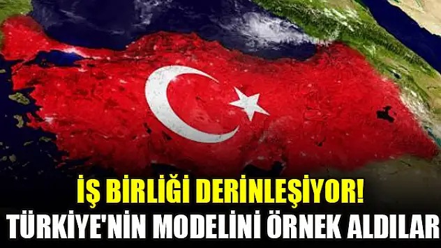 İş birliği derinleşiyor! Türkiye'nin modelini örnek aldılar