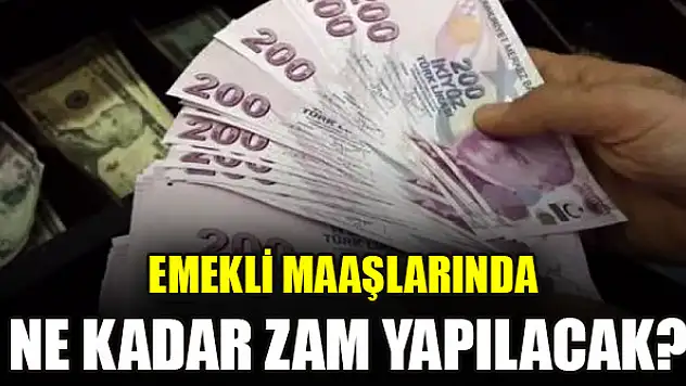 Emekli maaşlarında ne kadar zam yapılacak?