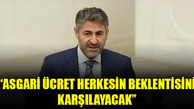 Bakan Nebati: Asgari ücret herkesin beklentisini karşılayacak