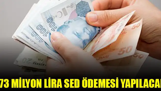 173 milyon lira SED ödemesi yapılacak